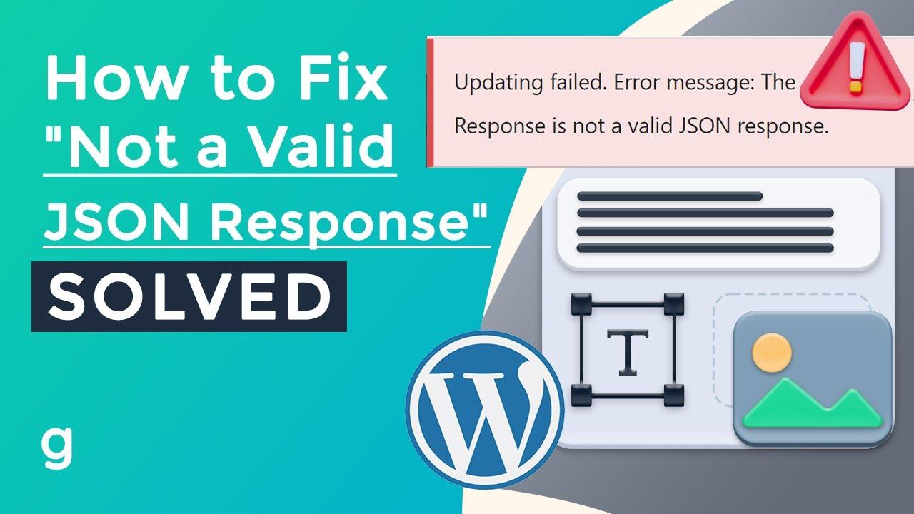 How to Fix “Updating Failed. The Response is Not a Valid JSON Response”