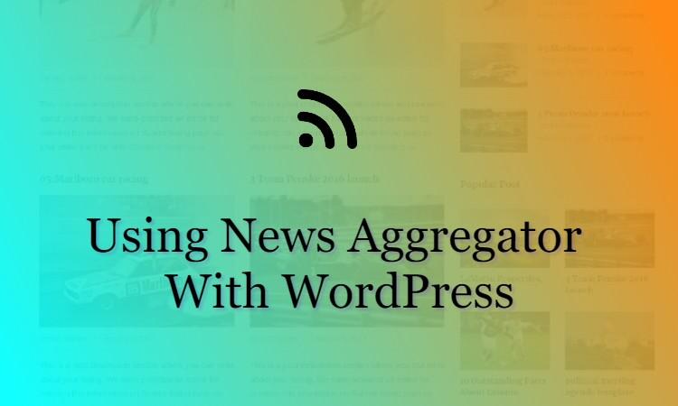 How to Create a WordPress News Aggregator Website (A Step-by-Step Beginner’s Guide)