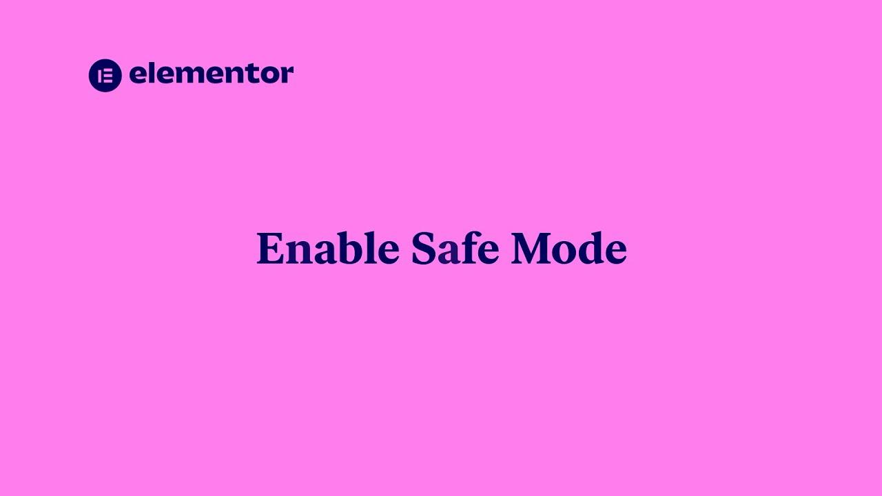 Using Elementor Safe Mode: Troubleshooting Made Easy